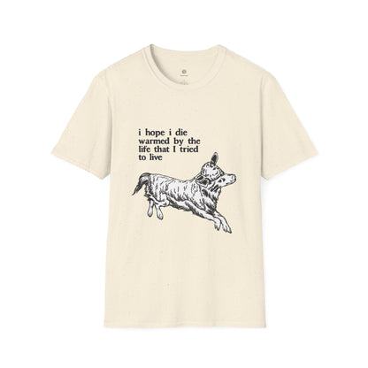 "I Hope I Die Warmed by the Life That I Tried to Live" T-Shirt