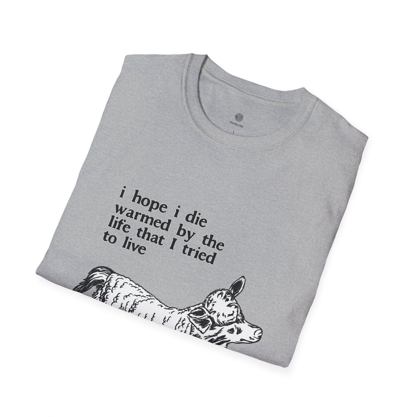 "I Hope I Die Warmed by the Life That I Tried to Live" T-Shirt