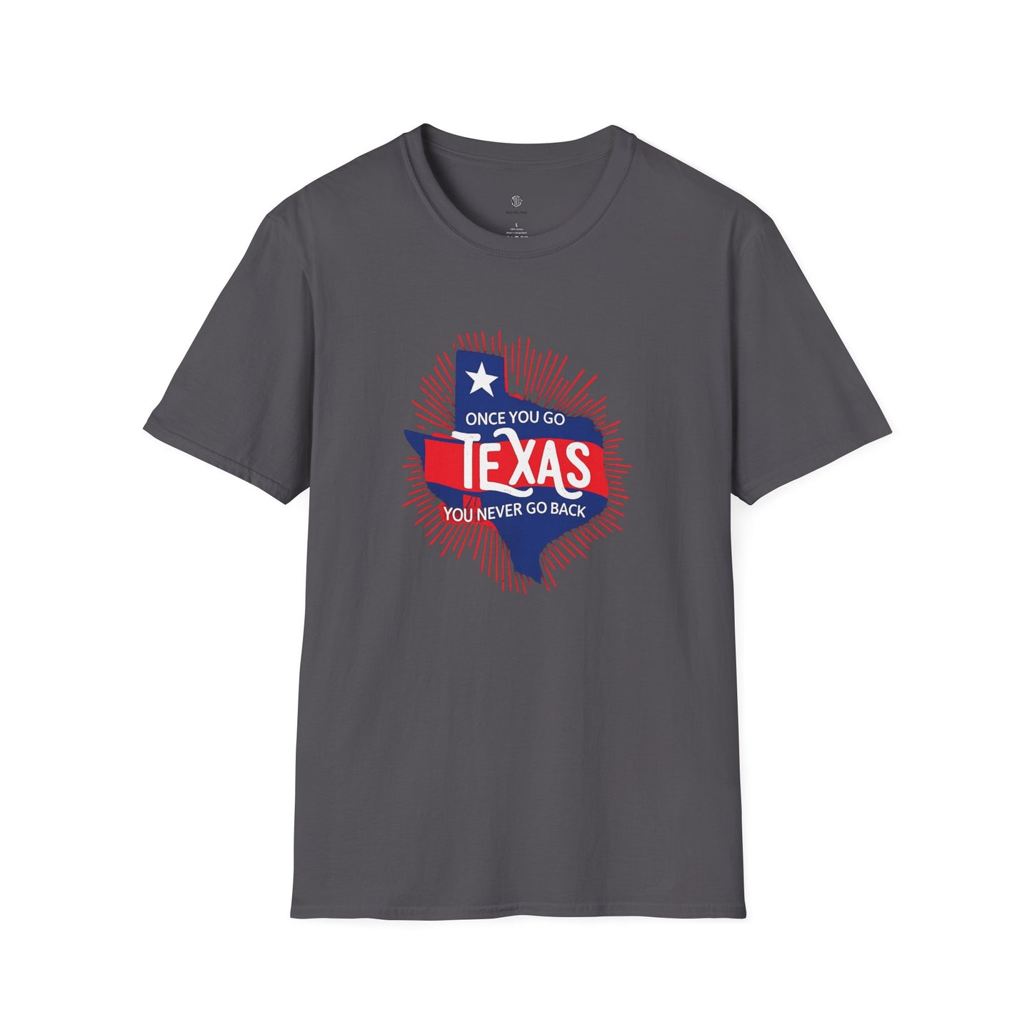"Once You Go Texas You’ll Never Go Back"T-Shirt