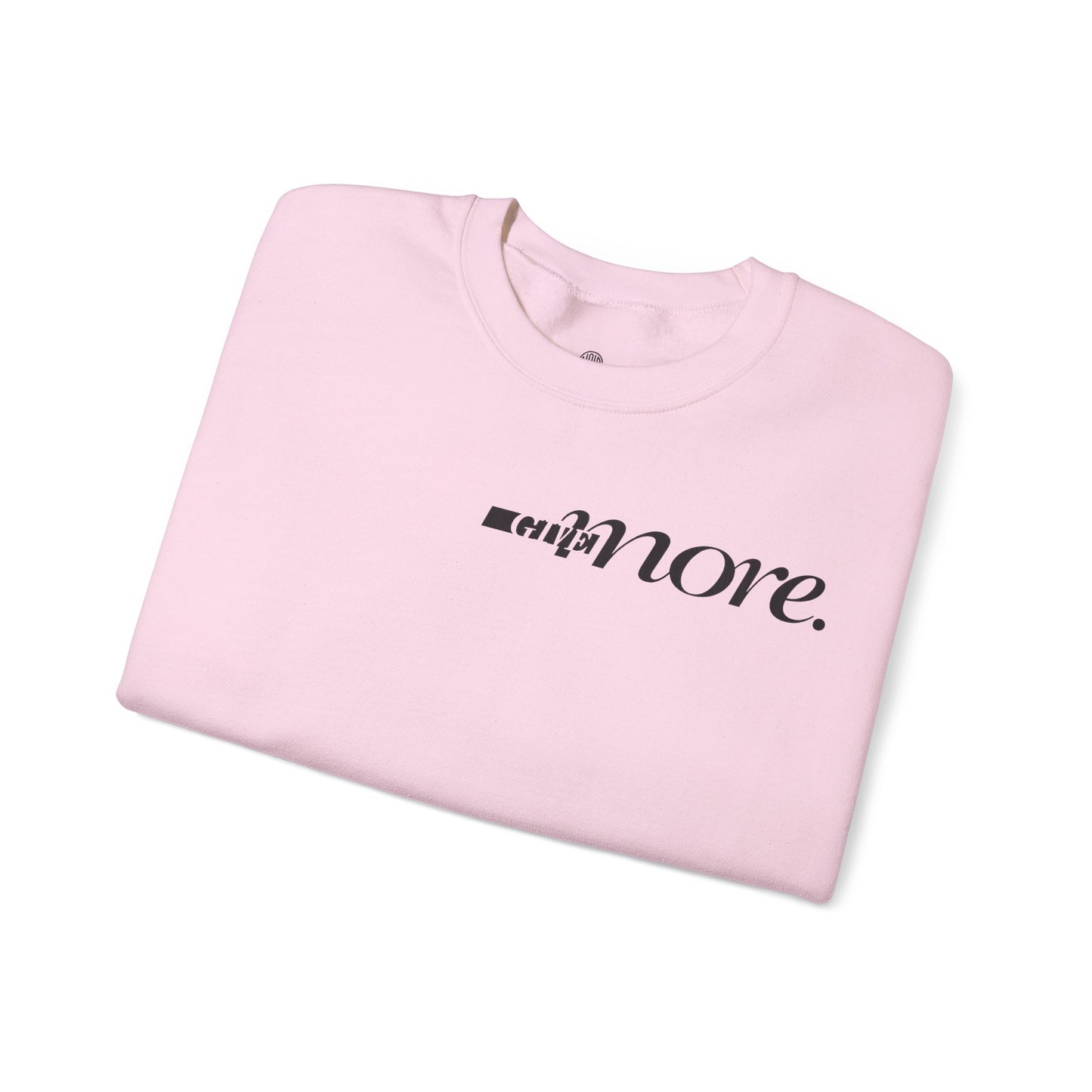 Minimal "Give More."  Crewneck Sweatshirt