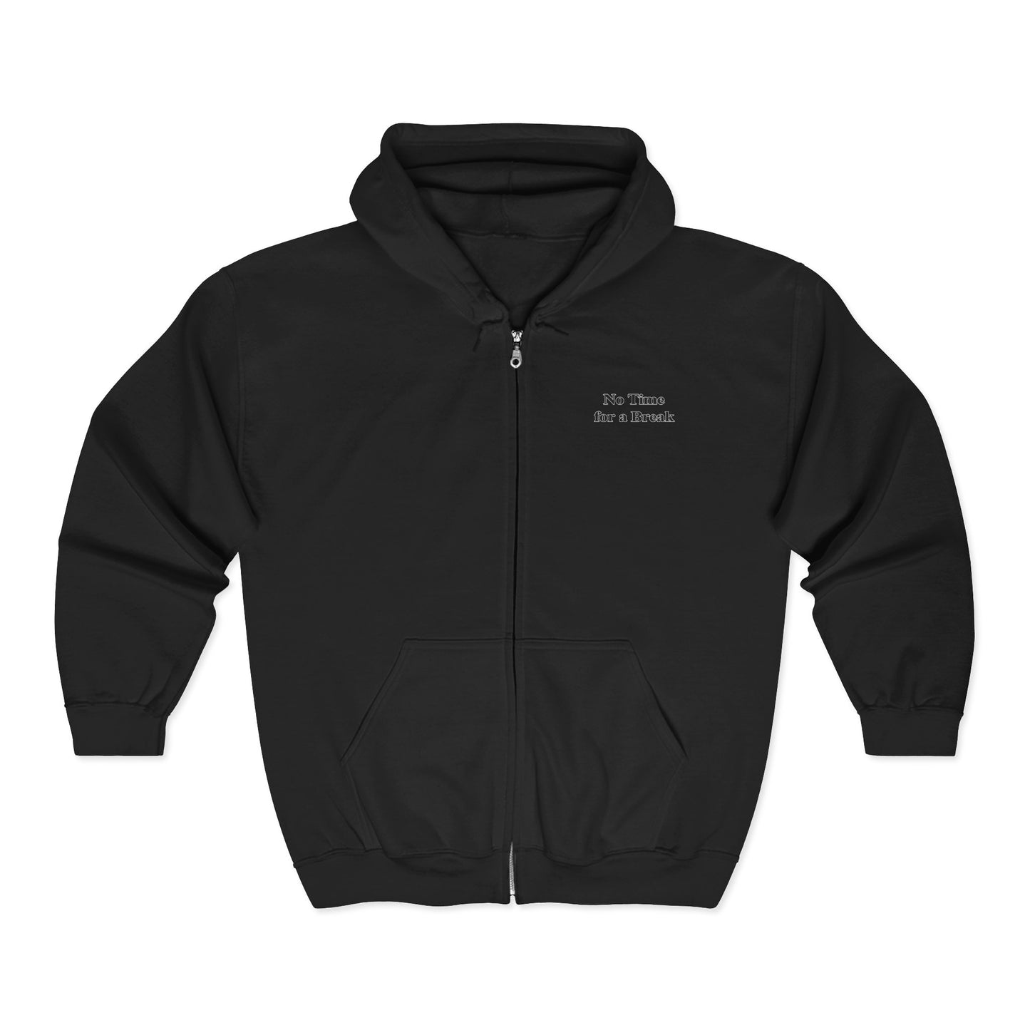 “No Time for a Break”  Full-Zip Sweatshirt