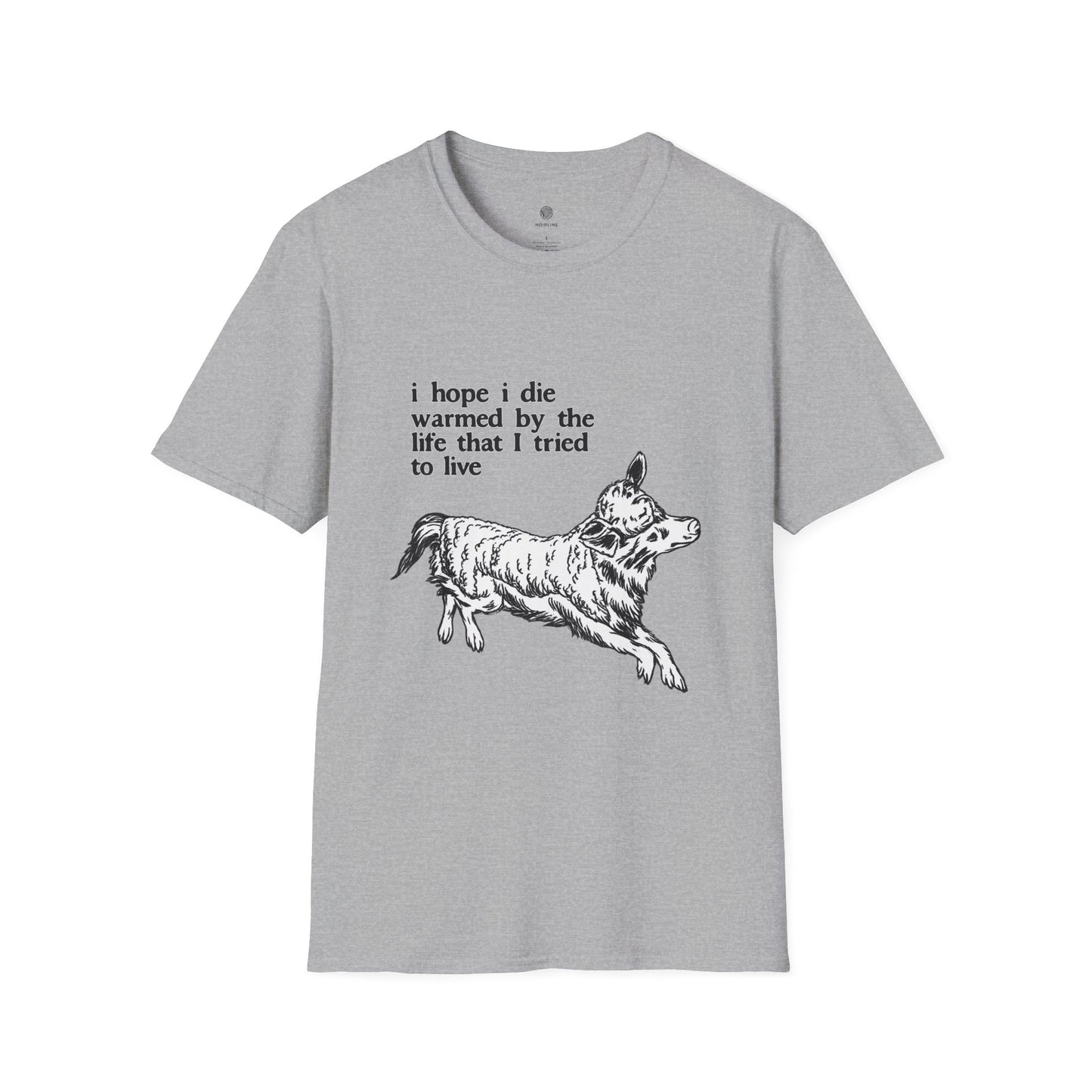 "I Hope I Die Warmed by the Life That I Tried to Live" T-Shirt