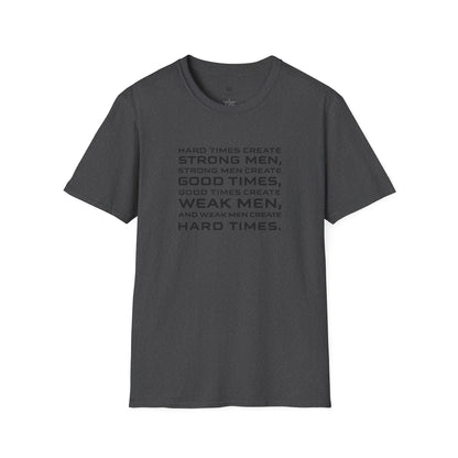 Hard Times Create Strong Men Quote T-Shirt