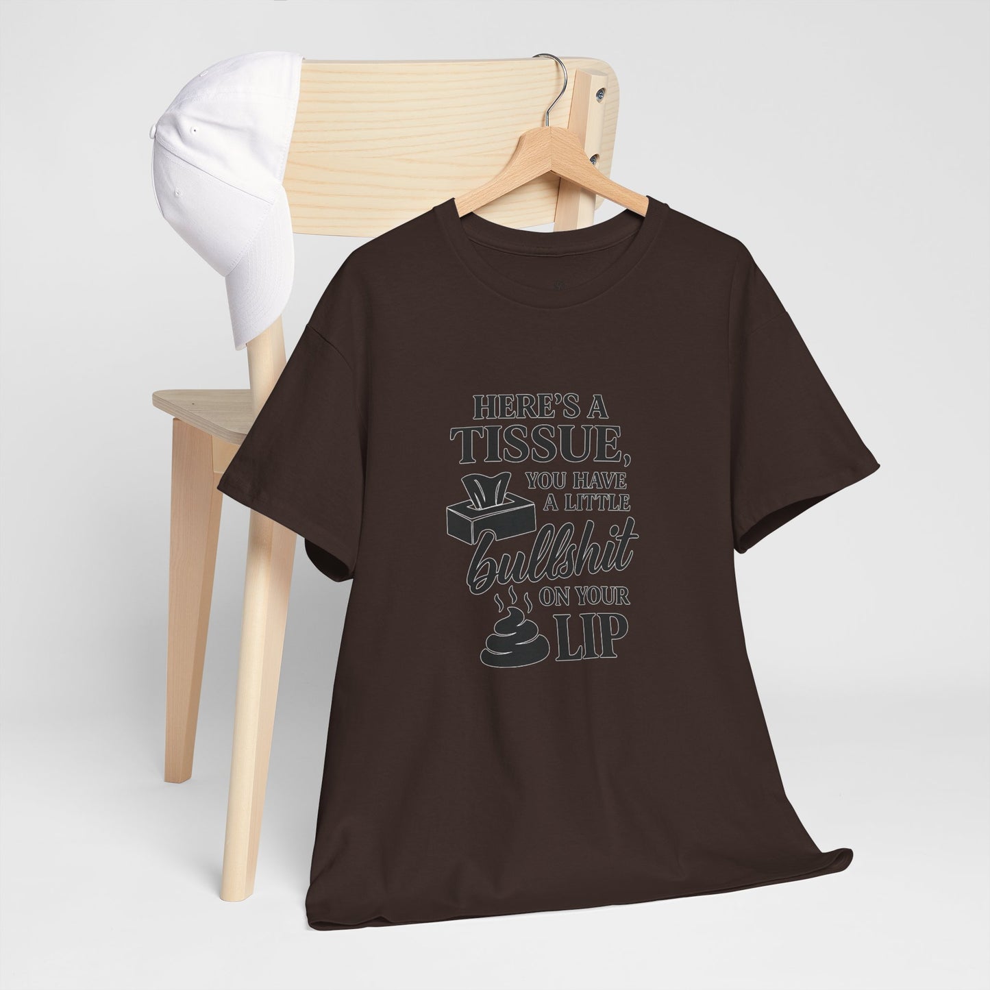 "Here’s a Tissue, You Have a Little Bullshit on Your Lip" Funny Graphic Tee