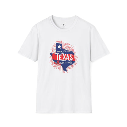 "Once You Go Texas You’ll Never Go Back"T-Shirt