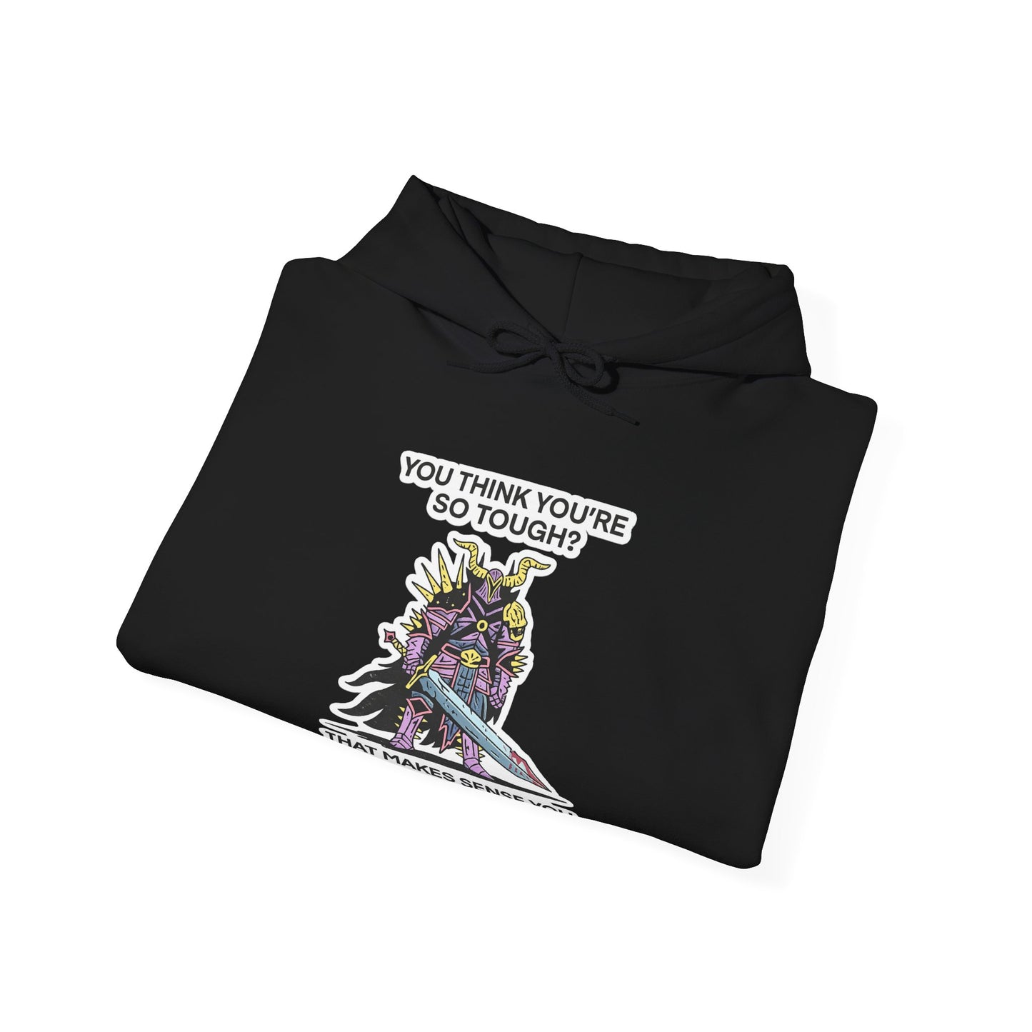 "You Think You’re So Tough?" Hoodie