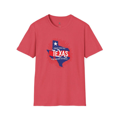"Once You Go Texas You’ll Never Go Back"T-Shirt