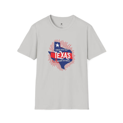 "Once You Go Texas You’ll Never Go Back"T-Shirt