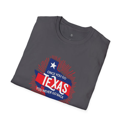 "Once You Go Texas You’ll Never Go Back"T-Shirt