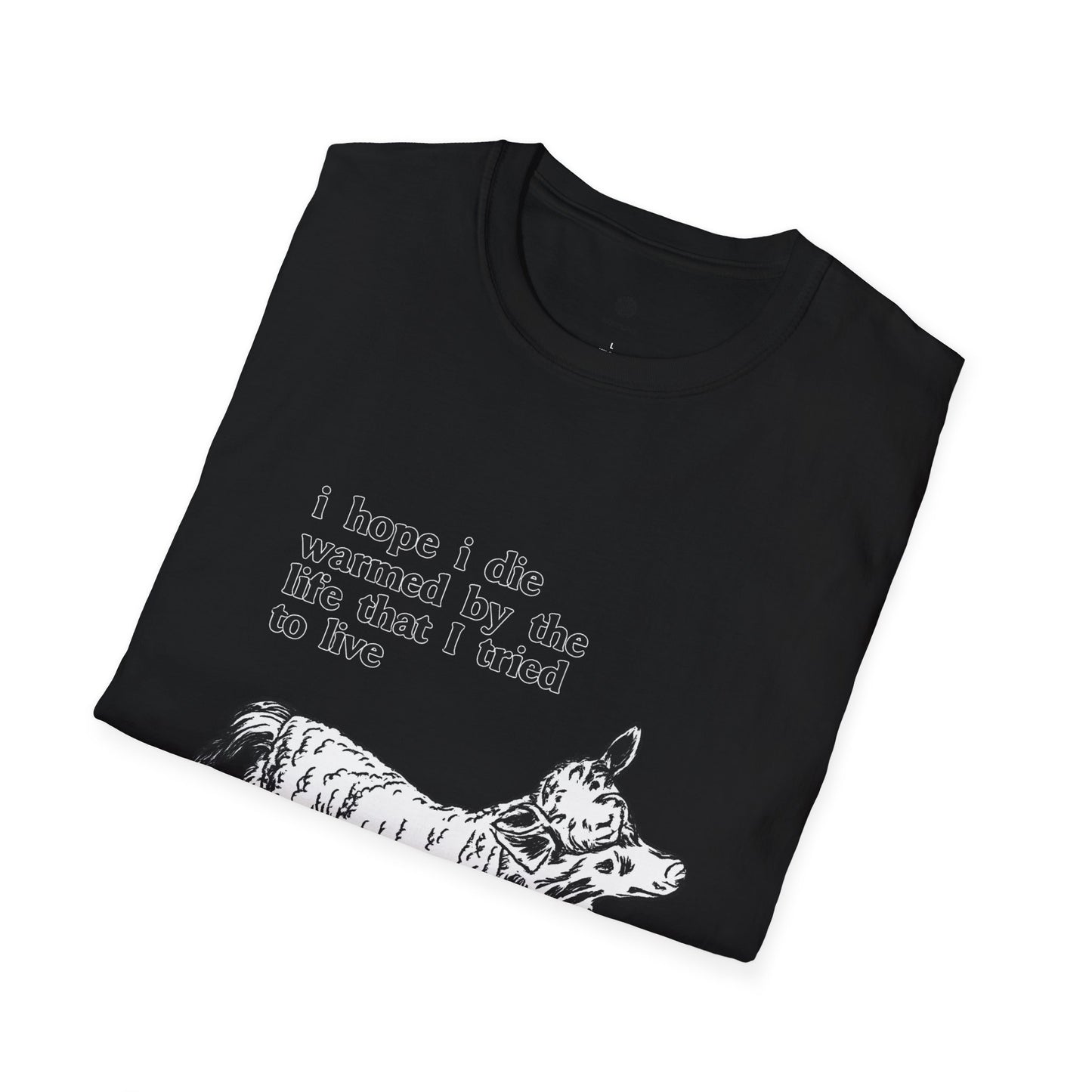 "I Hope I Die Warmed by the Life That I Tried to Live" T-Shirt