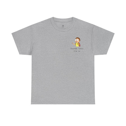 Sounds Toxic, I'm In T-Shirt