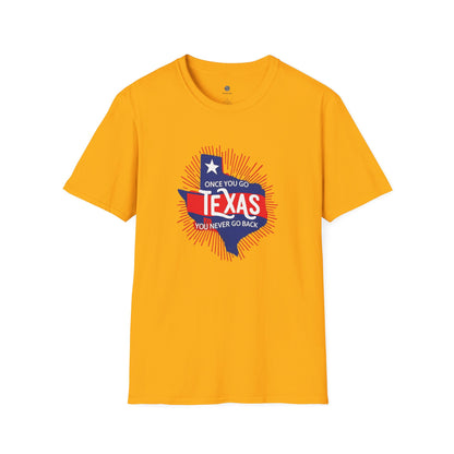 "Once You Go Texas You’ll Never Go Back"T-Shirt