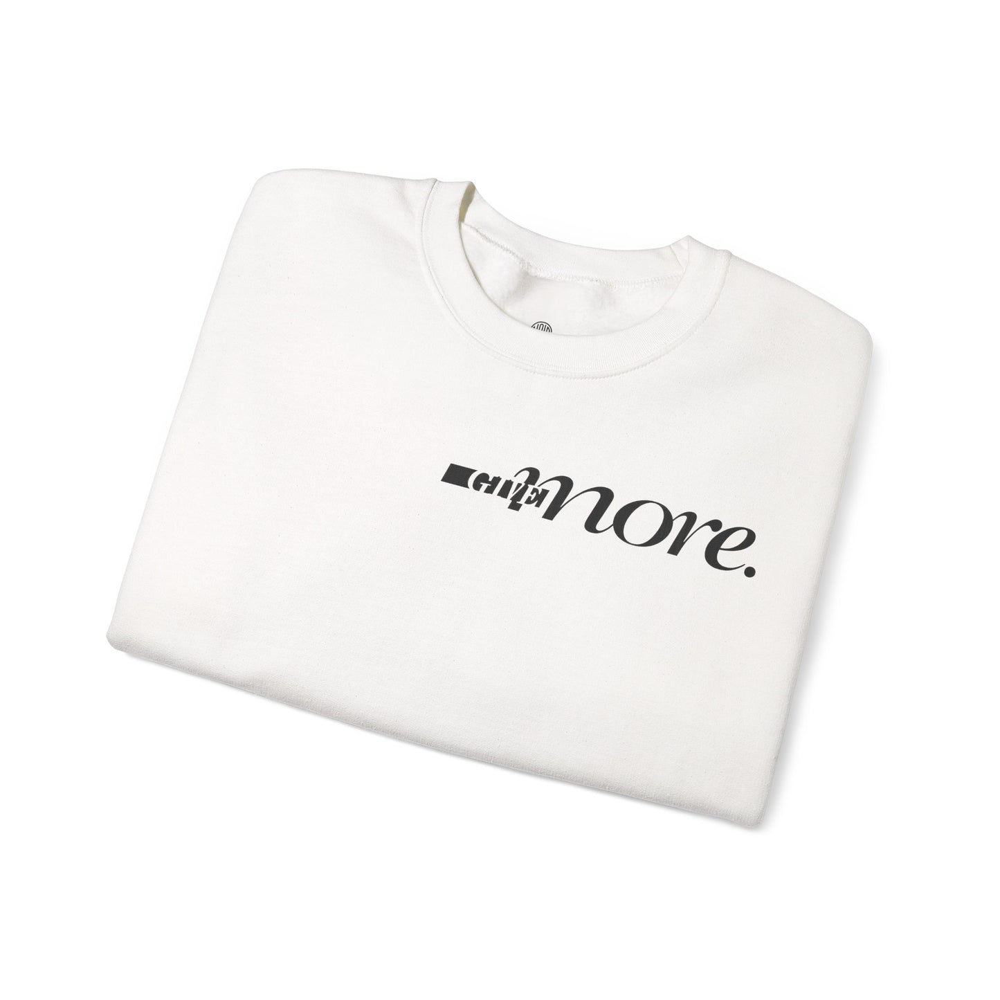 Minimal "Give More."  Crewneck Sweatshirt