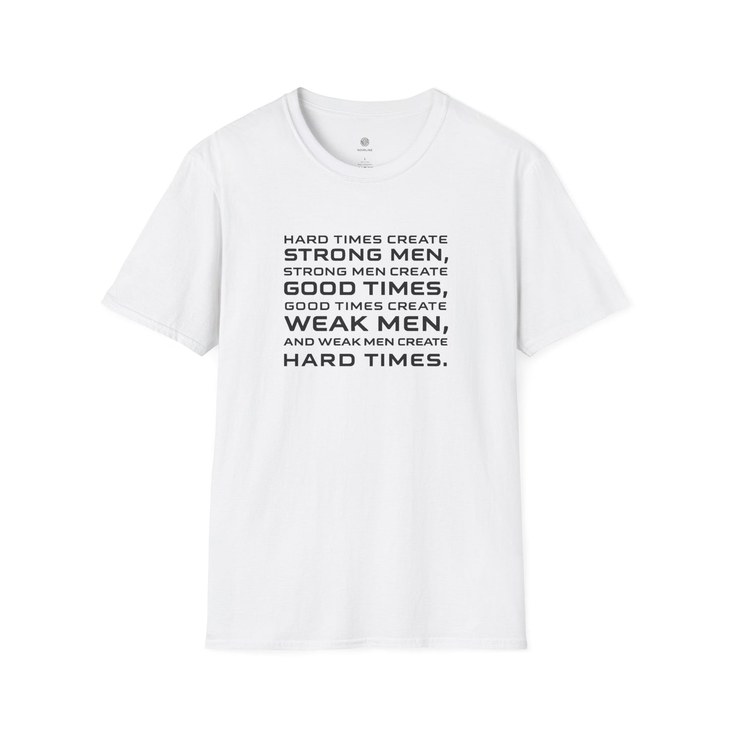 Hard Times Create Strong Men Quote T-Shirt