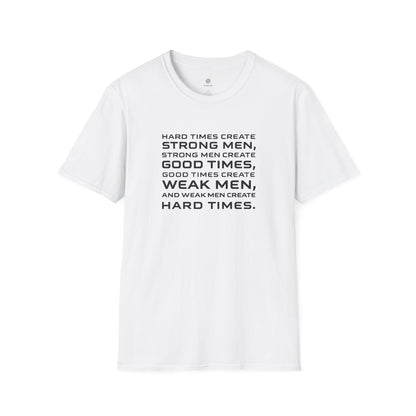 Hard Times Create Strong Men Quote T-Shirt