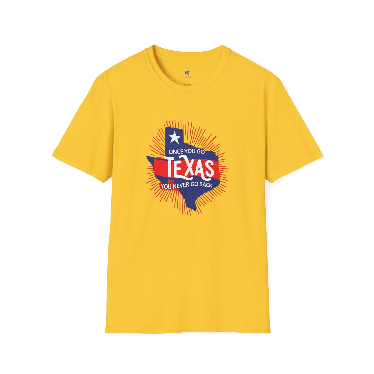 "Once You Go Texas You’ll Never Go Back"T-Shirt