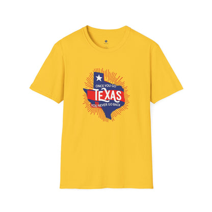 "Once You Go Texas You’ll Never Go Back"T-Shirt