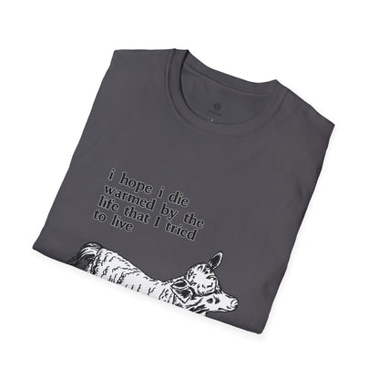 "I Hope I Die Warmed by the Life That I Tried to Live" T-Shirt