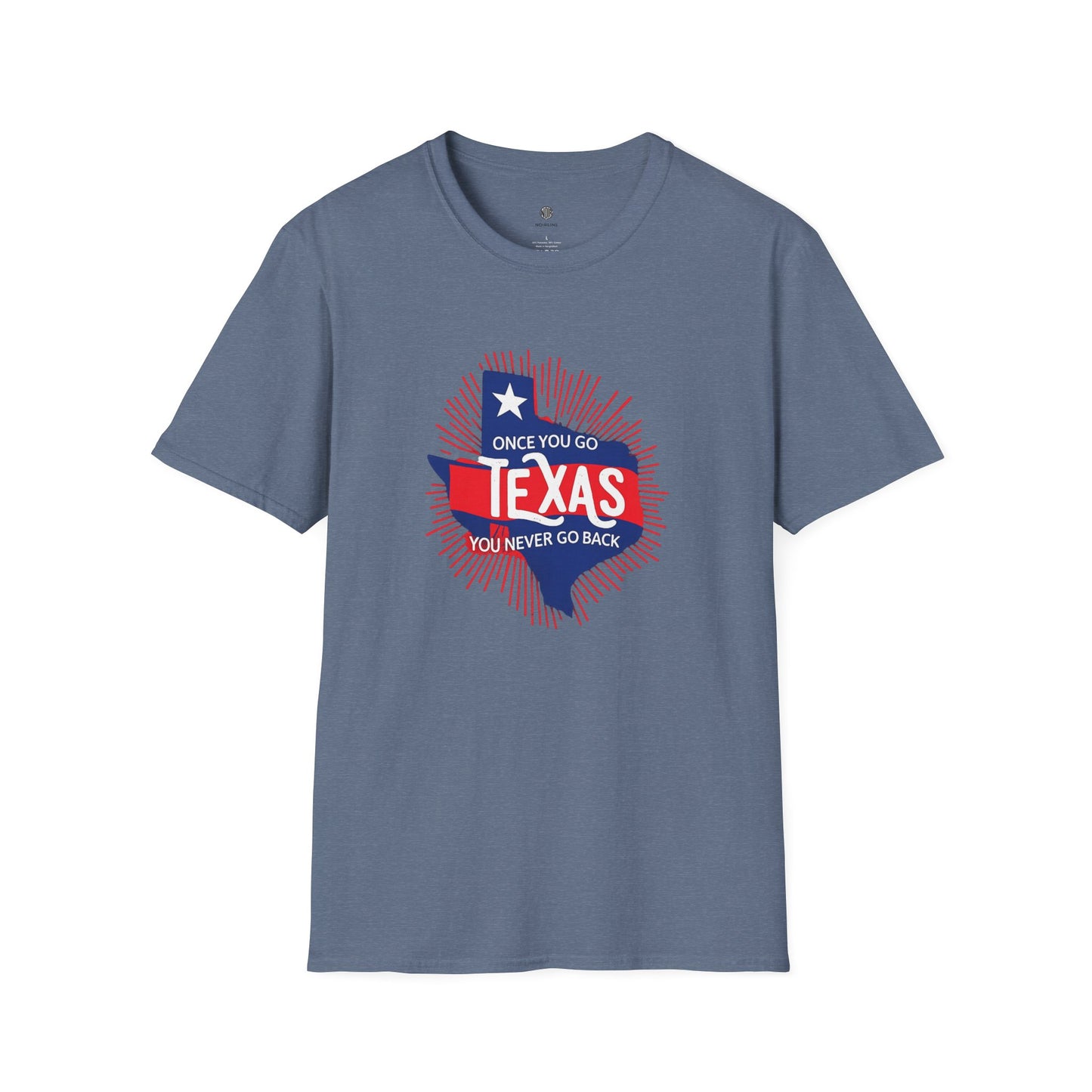 "Once You Go Texas You’ll Never Go Back"T-Shirt