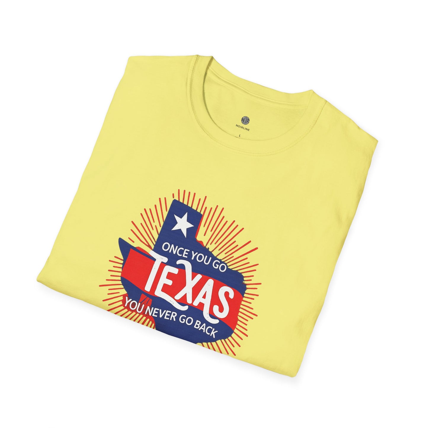 "Once You Go Texas You’ll Never Go Back"T-Shirt