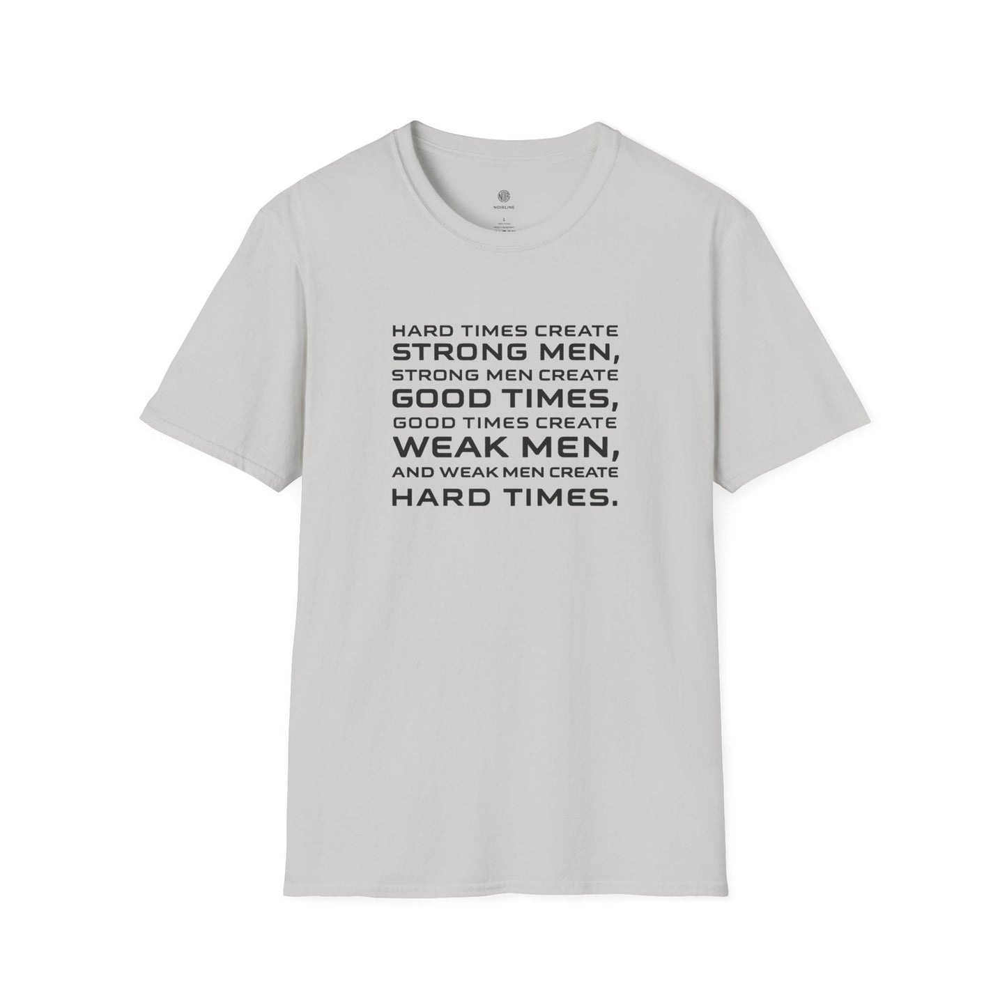 Hard Times Create Strong Men Quote T-Shirt