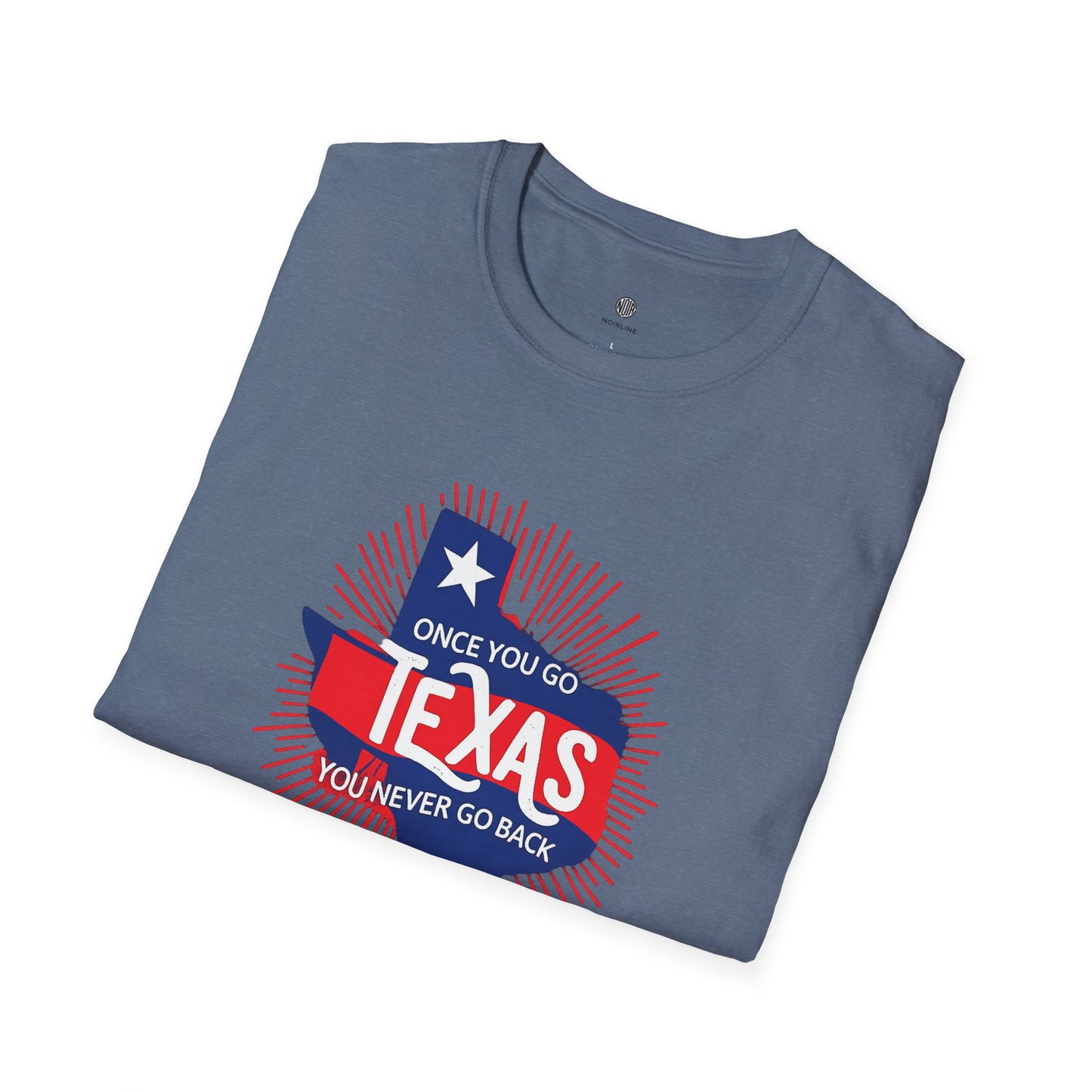 "Once You Go Texas You’ll Never Go Back"T-Shirt