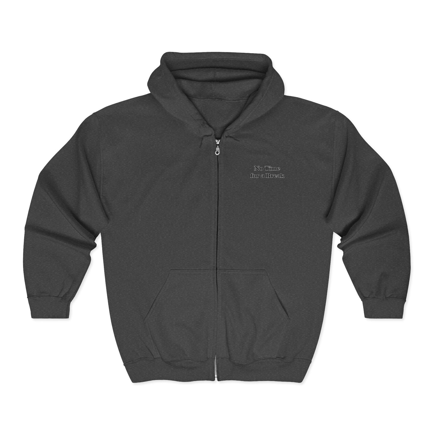 “No Time for a Break”  Full-Zip Sweatshirt