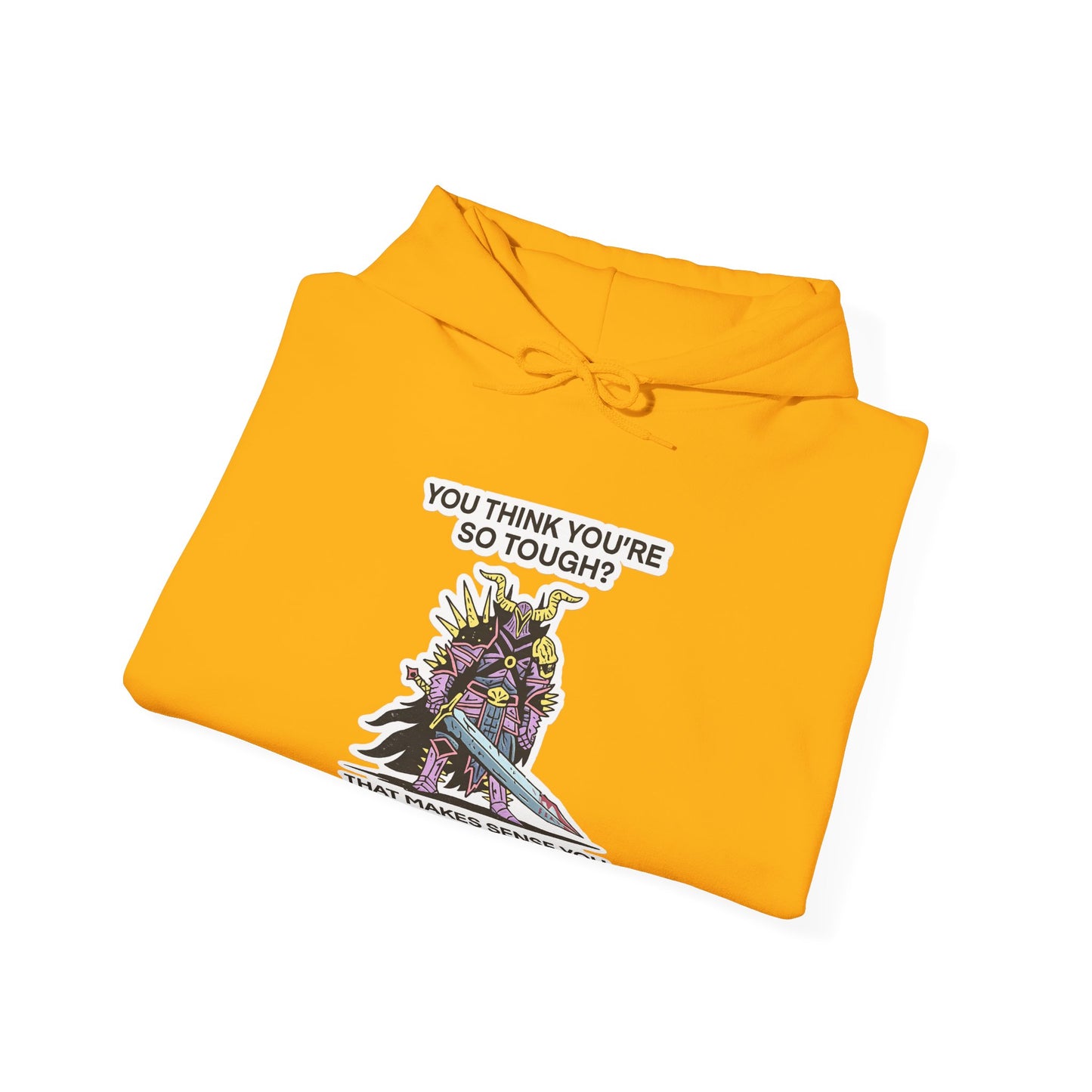 "You Think You’re So Tough?" Hoodie