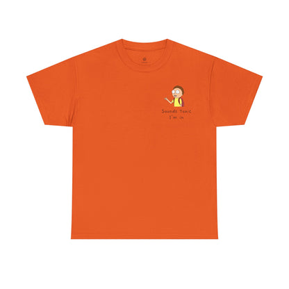 Sounds Toxic, I'm In T-Shirt