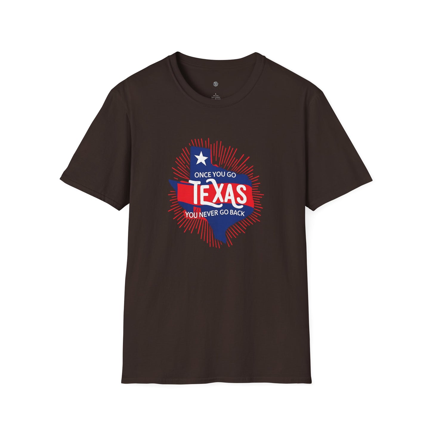 "Once You Go Texas You’ll Never Go Back"T-Shirt