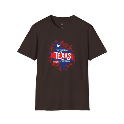"Once You Go Texas You’ll Never Go Back"T-Shirt