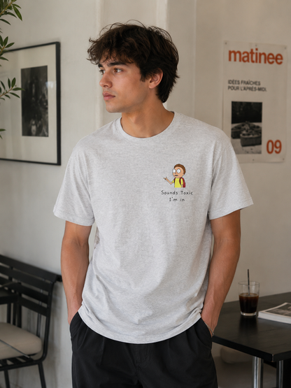 Sounds Toxic, I'm In T-Shirt